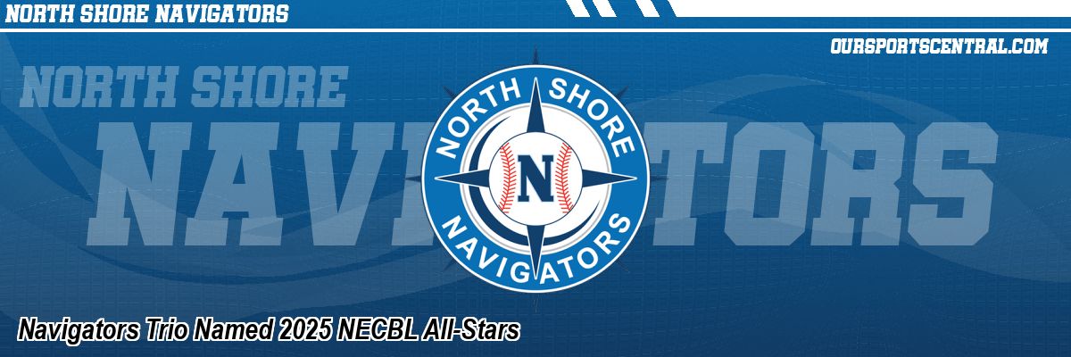 Navigators Trio Named 2025 NECBL All-Stars