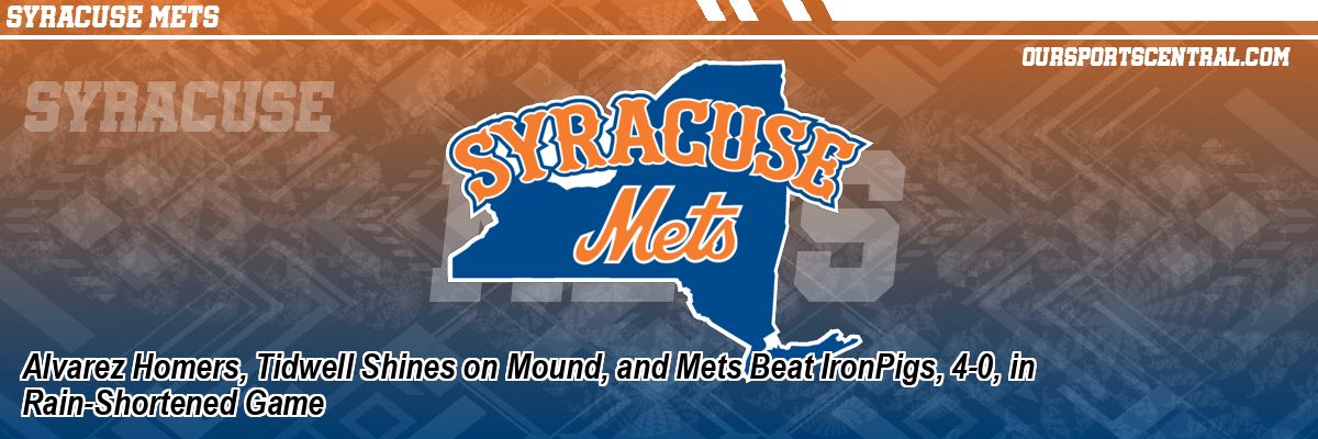 Alvarez Homers, Tidwell Shines on Mound, and Mets Beat IronPigs, 4-0, in Rain-Shortened Game