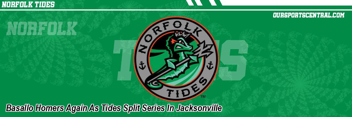 Basallo Homers Again As Tides Split Series In Jacksonville