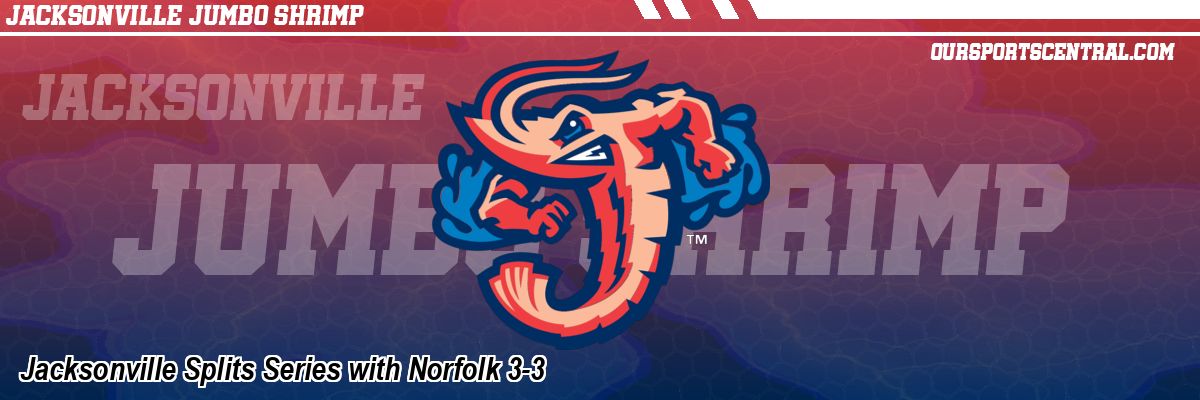 Jacksonville Splits Series with Norfolk 3-3