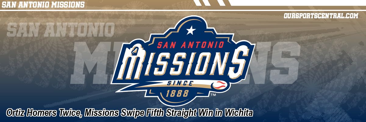 Ortiz Homers Twice, Missions Swipe Fifth Straight Win in Wichita