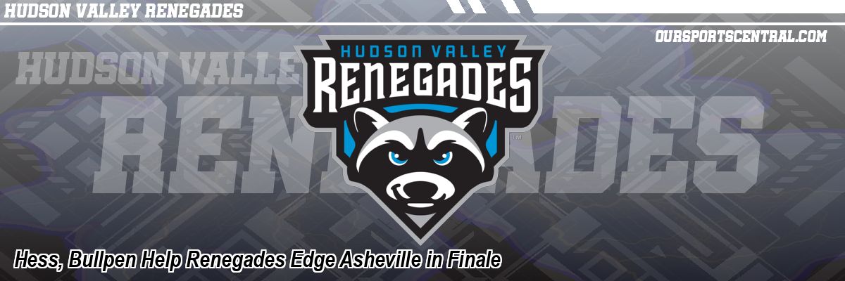 Hess, Bullpen Help Renegades Edge Asheville in Finale