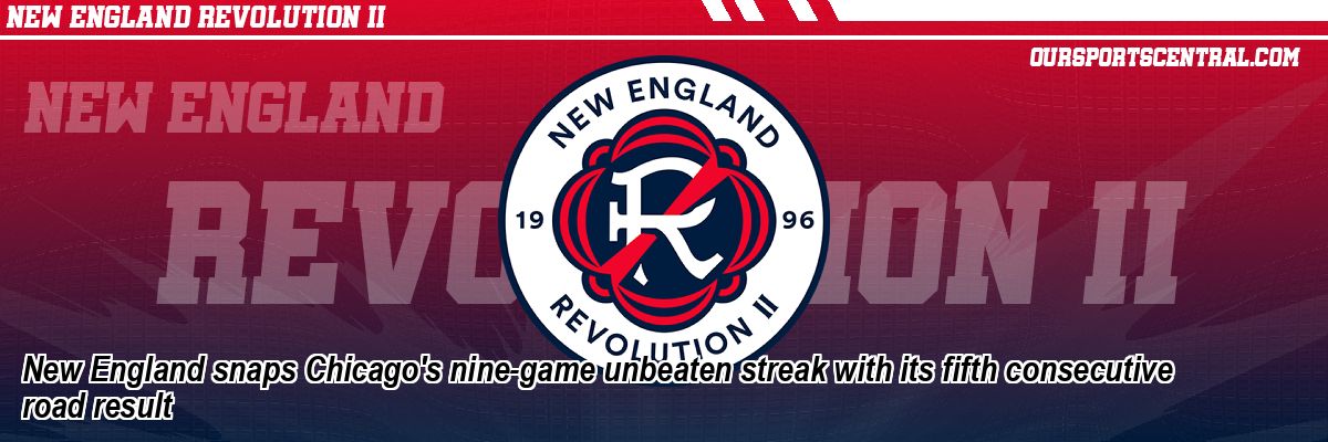 New England snaps Chicago's nine-game unbeaten streak with its fifth consecutive road result