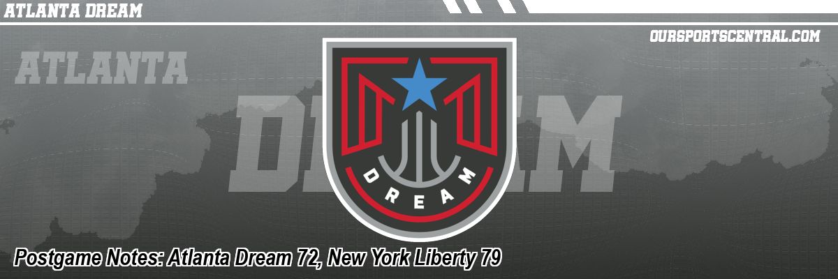 Postgame Notes: Atlanta Dream 72, New York Liberty 79