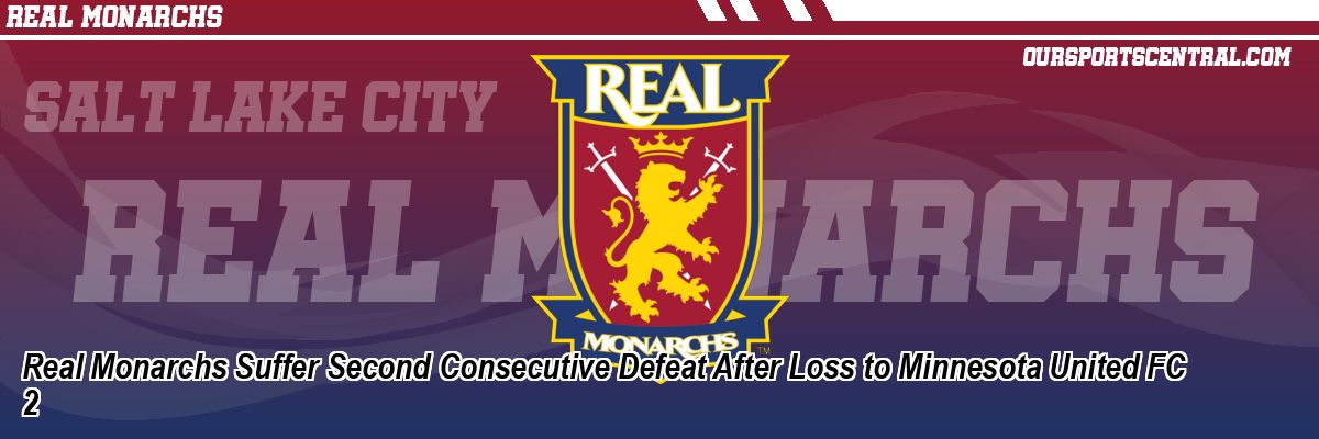 Real Monarchs Suffer Second Consecutive Defeat After Loss to Minnesota United FC 2