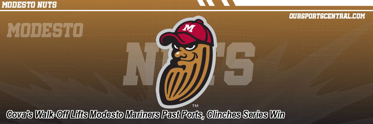 Cova's Walk-Off Lifts Modesto Mariners Past Ports, Clinches Series Win