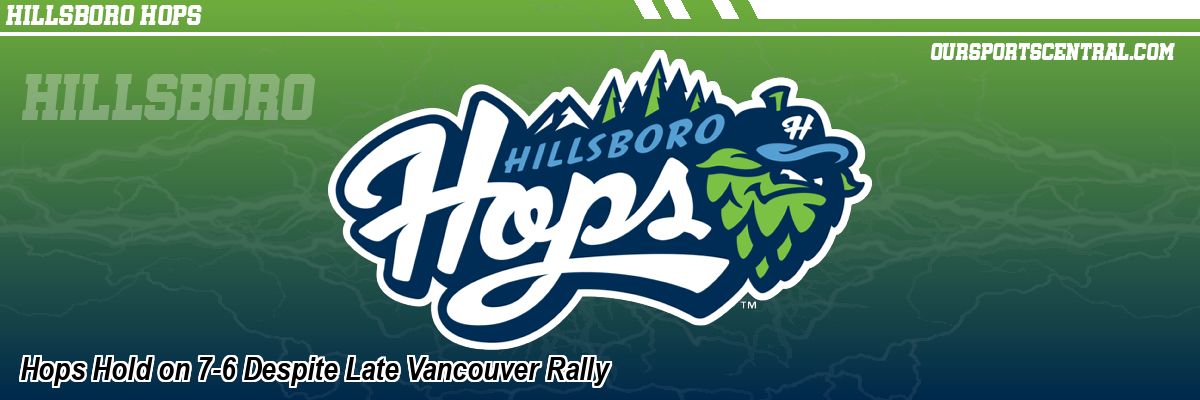 Hops Hold on 7-6 Despite Late Vancouver Rally