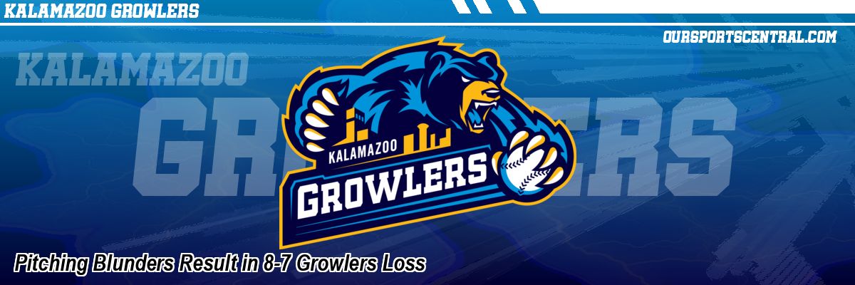 Pitching Blunders Result in 8-7 Growlers Loss
