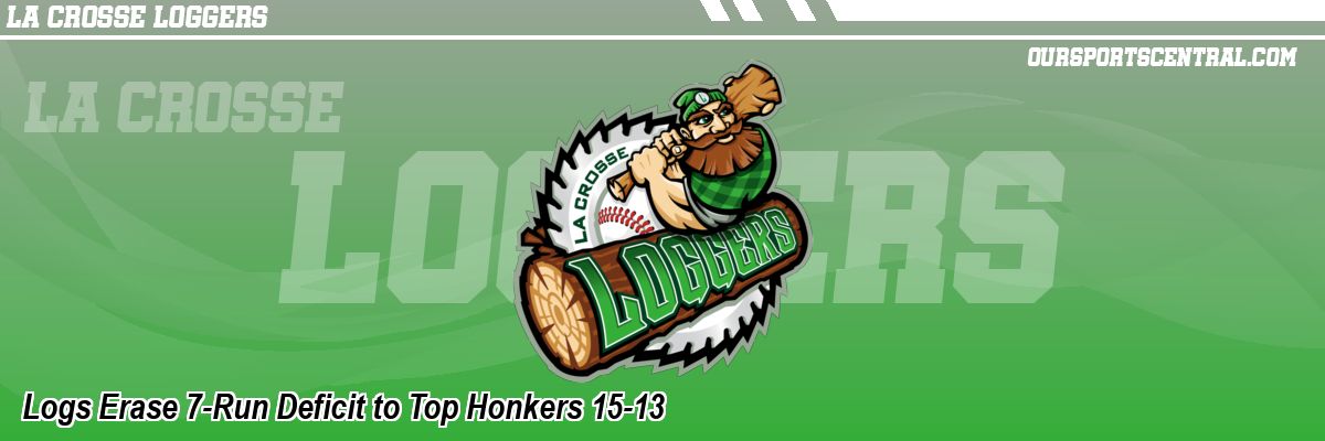 Logs Erase 7-Run Deficit to Top Honkers 15-13