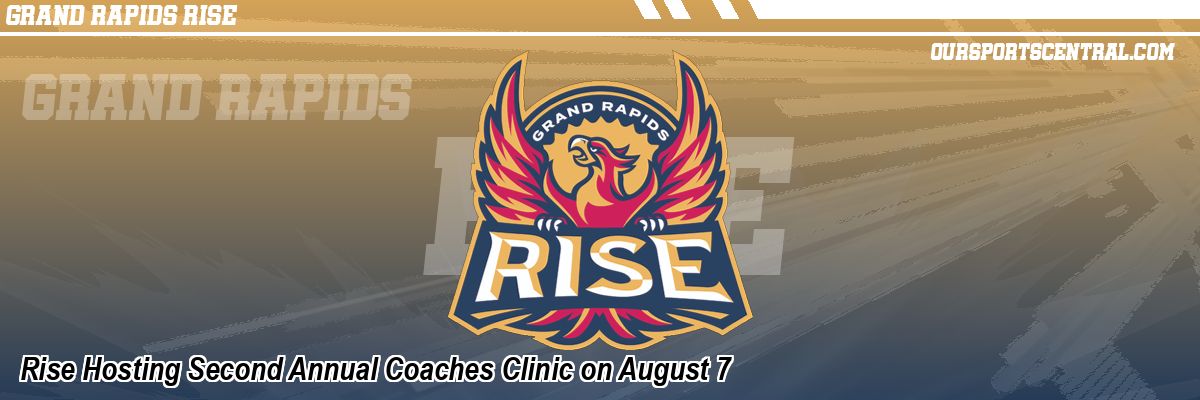 Rise Hosting Second Annual Coaches Clinic on August 7