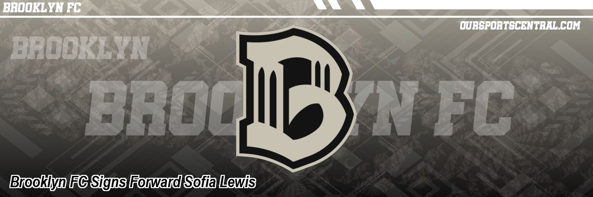 Brooklyn FC Signs Forward Sofia Lewis