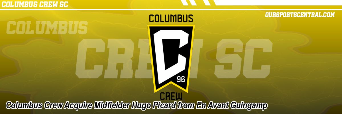 Columbus Crew Acquire Midfielder Hugo Picard from En Avant Guingamp