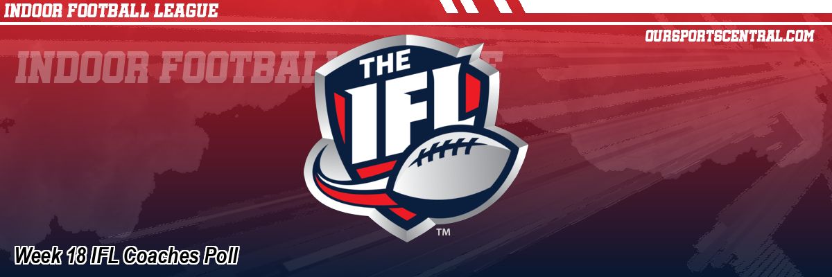 Week 18 IFL Coaches Poll
