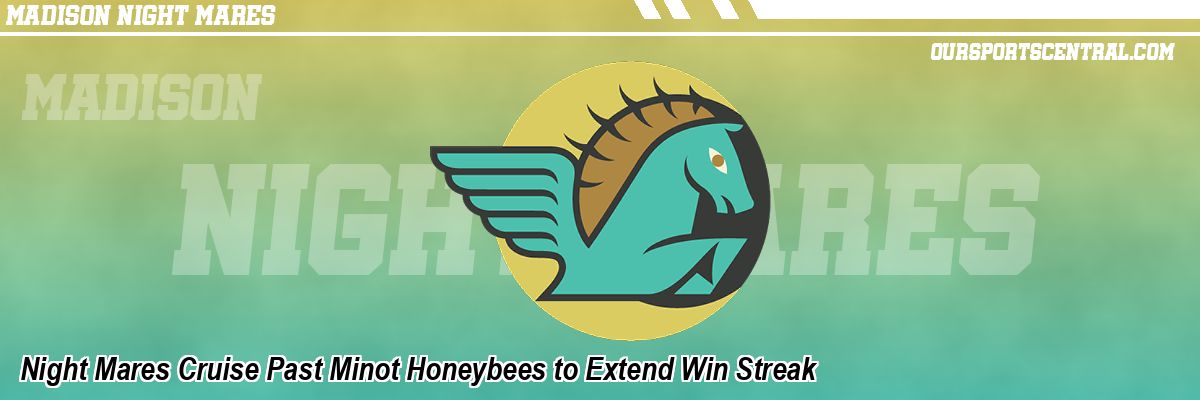 Night Mares Cruise Past Minot Honeybees to Extend Win Streak