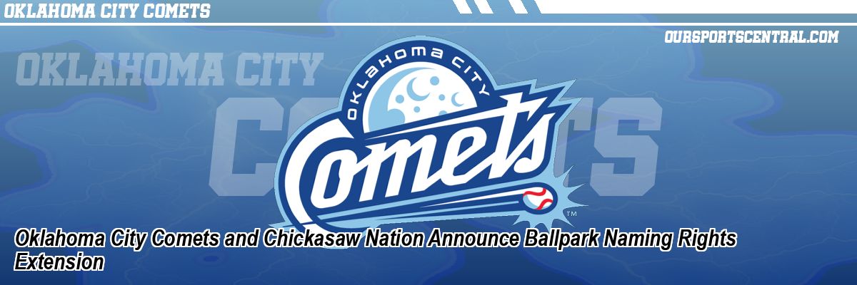 Oklahoma City Comets and Chickasaw Nation Announce Ballpark Naming Rights Extension