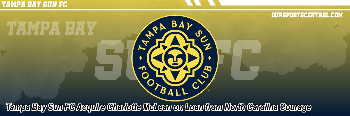 Tampa Bay Sun FC Acquire Charlotte McLean on Loan from North Carolina Courage