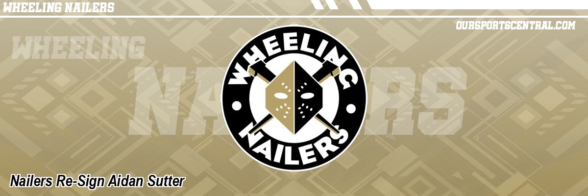 Nailers Re-Sign Aidan Sutter