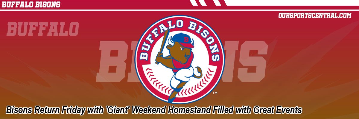 Bisons Return Friday with 'Giant' Weekend Homestand Filled with Great Events