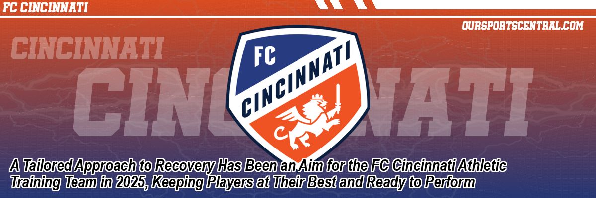 A Tailored Approach to Recovery Has Been an Aim for the FC Cincinnati Athletic Training Team in 2025, Keeping Players at Their Best and Ready to Perform