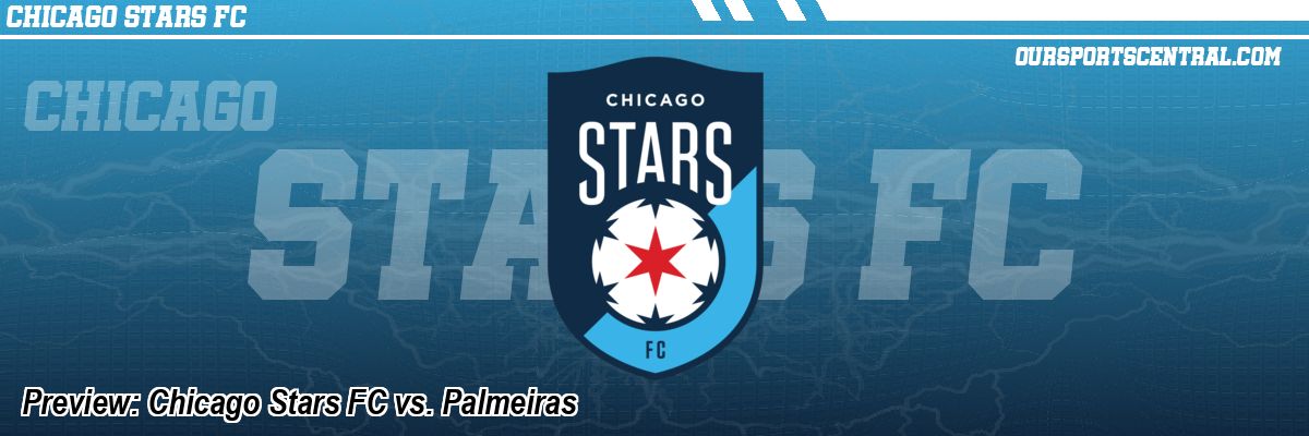 Preview: Chicago Stars FC vs. Palmeiras