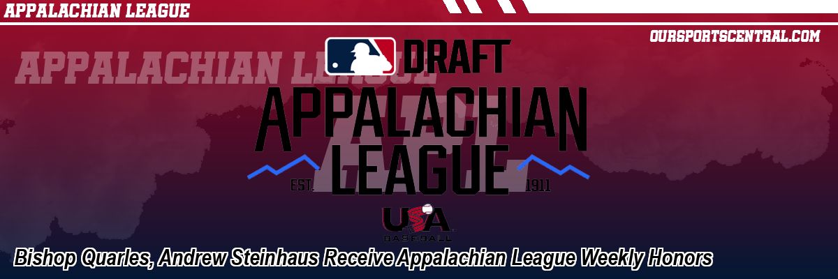 Bishop Quarles, Andrew Steinhaus Receive Appalachian League Weekly Honors