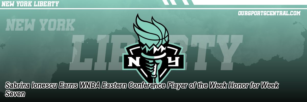 Sabrina Ionescu Earns WNBA Eastern Conference Player of the Week Honor for Week Seven