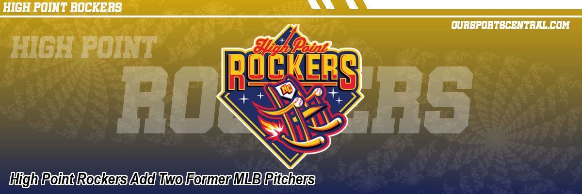 High Point Rockers Add Two Former MLB Pitchers