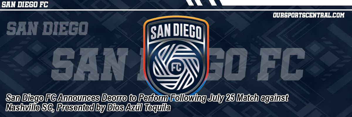 San Diego FC Announces Deorro to Perform Following July 25 Match against Nashville SC, Presented by Dios Azúl Tequila
