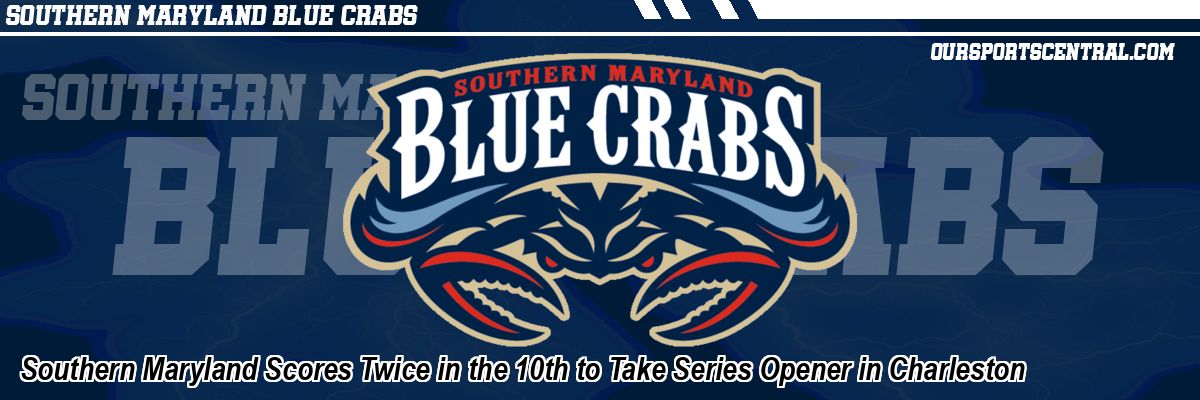 Southern Maryland Scores Twice in the 10th to Take Series Opener in Charleston