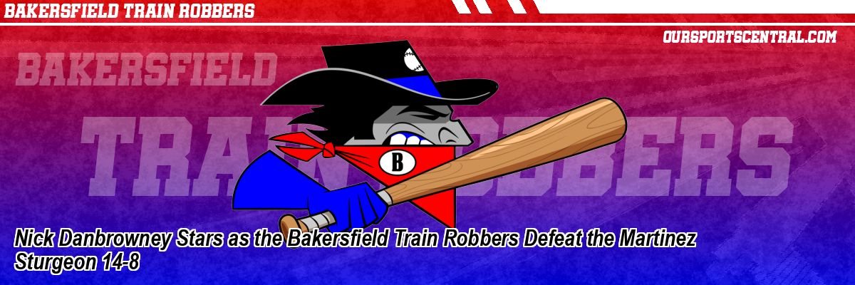 Nick Danbrowney Stars as the Bakersfield Train Robbers Defeat the Martinez Sturgeon 14-8