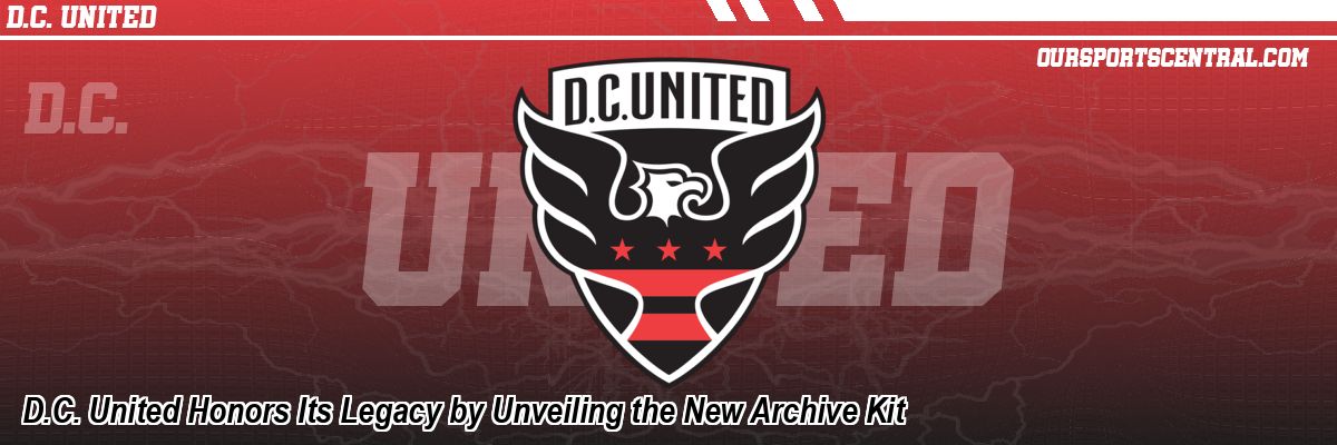 D.C. United Honors Its Legacy by Unveiling the New Archive Kit