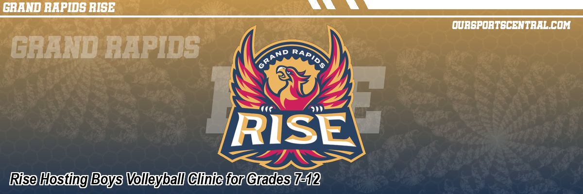 Rise Hosting Boys Volleyball Clinic for Grades 7-12