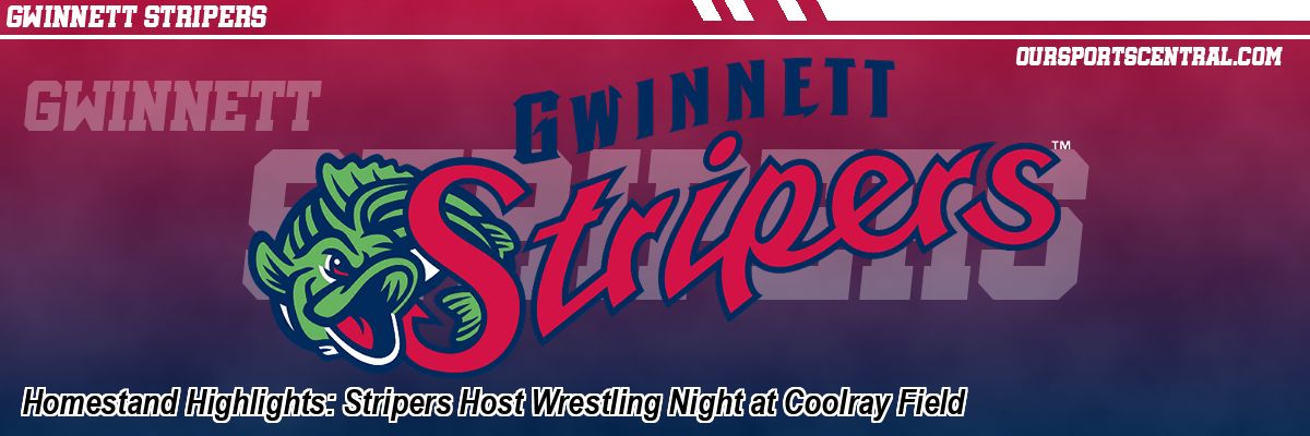 Homestand Highlights: Stripers Host Wrestling Night at Coolray Field