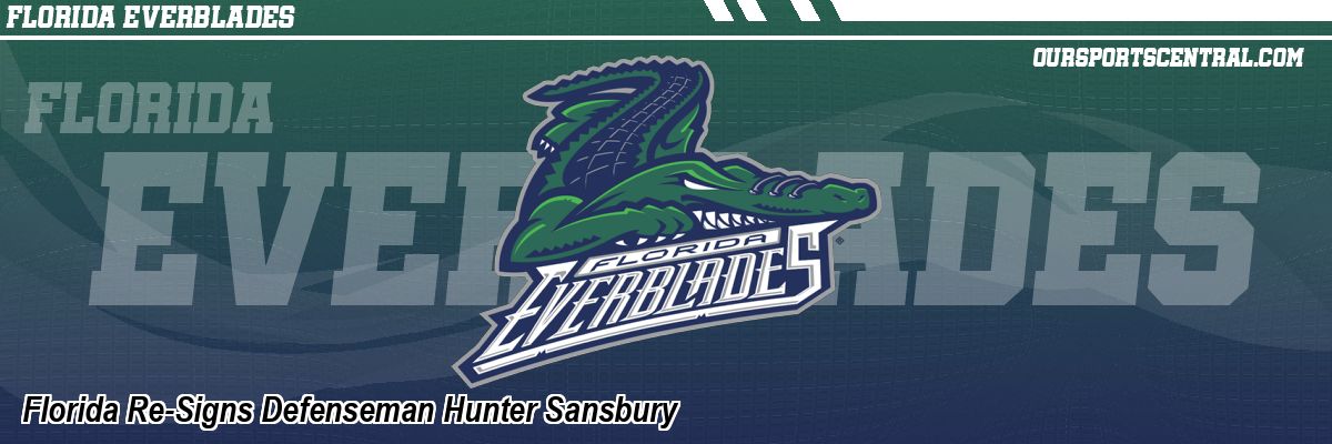 Florida Re-Signs Defenseman Hunter Sansbury