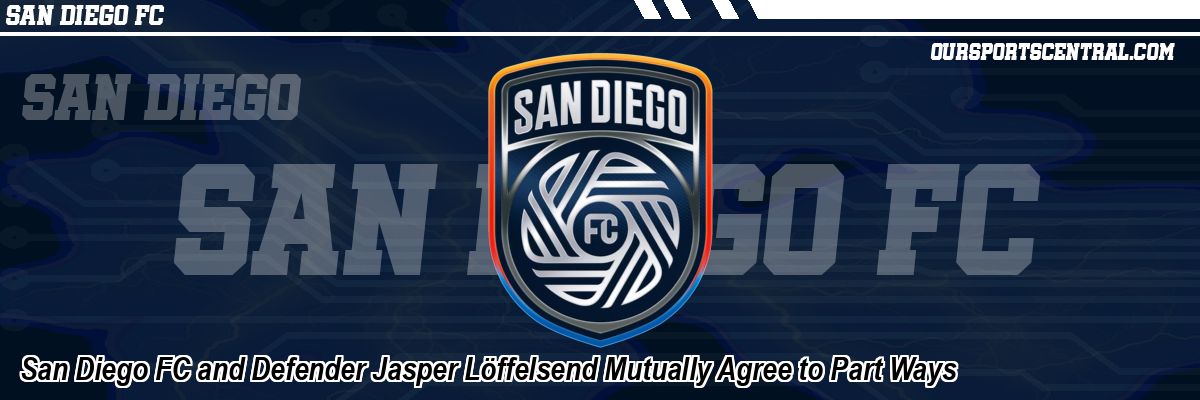 San Diego FC and Defender Jasper Löffelsend Mutually Agree to Part Ways