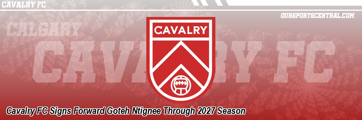 Cavalry FC Signs Forward Goteh Ntignee Through 2027 Season