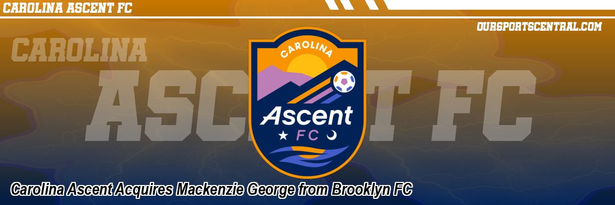 Carolina Ascent Acquires Mackenzie George from Brooklyn FC