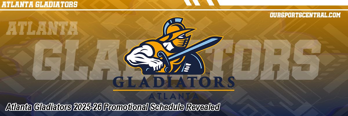 Atlanta Gladiators 2025-26 Promotional Schedule Revealed