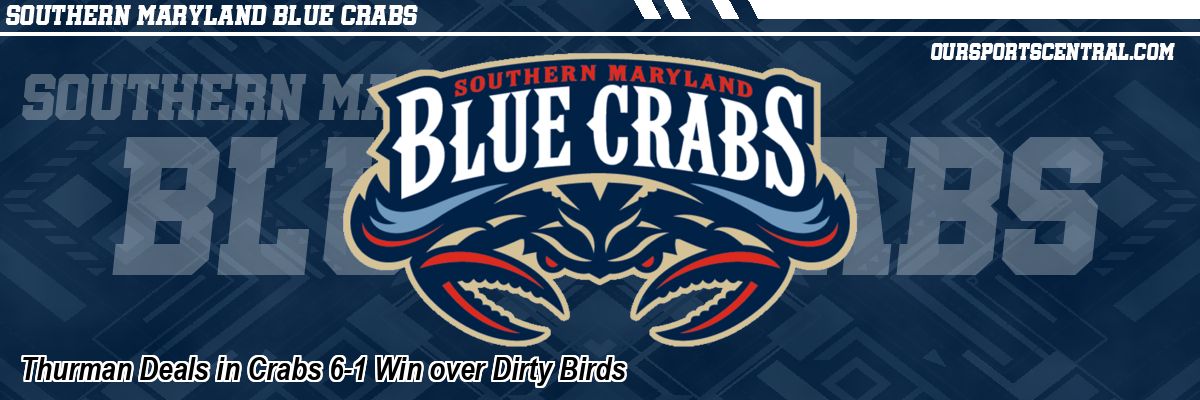 Thurman Deals in Crabs 6-1 Win over Dirty Birds