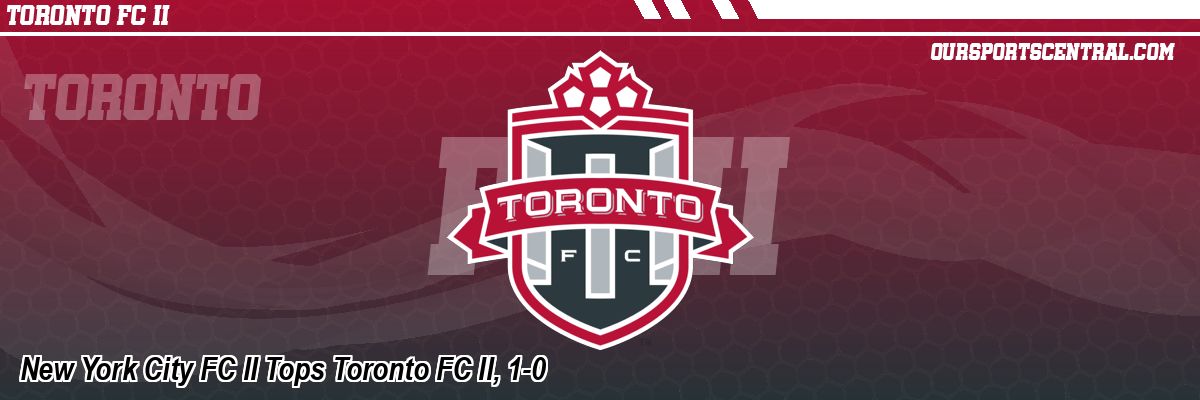 New York City FC II Tops Toronto FC II, 1-0