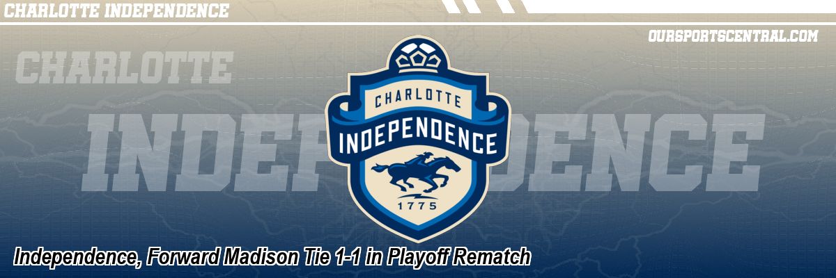 Independence, Forward Madison Tie 1-1 in Playoff Rematch