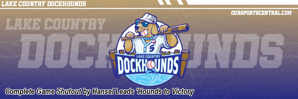 Complete Game Shutout by Hansel Leads 'Hounds to Victory