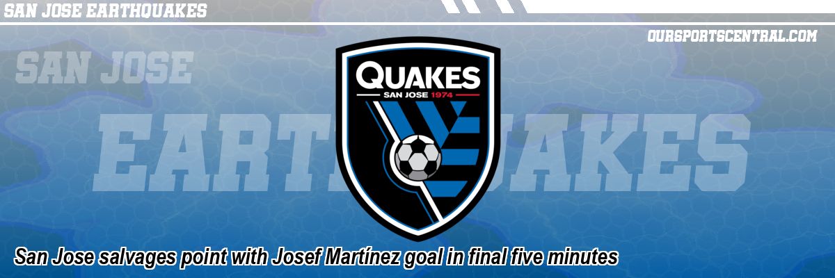 San Jose salvages point with Josef Martínez goal in final five minutes