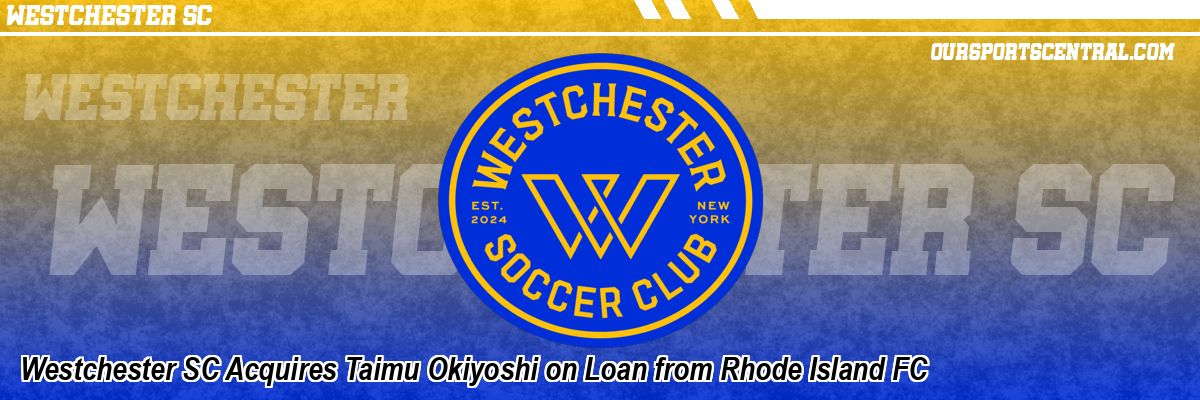 Westchester SC Acquires Taimu Okiyoshi on Loan from Rhode Island FC
