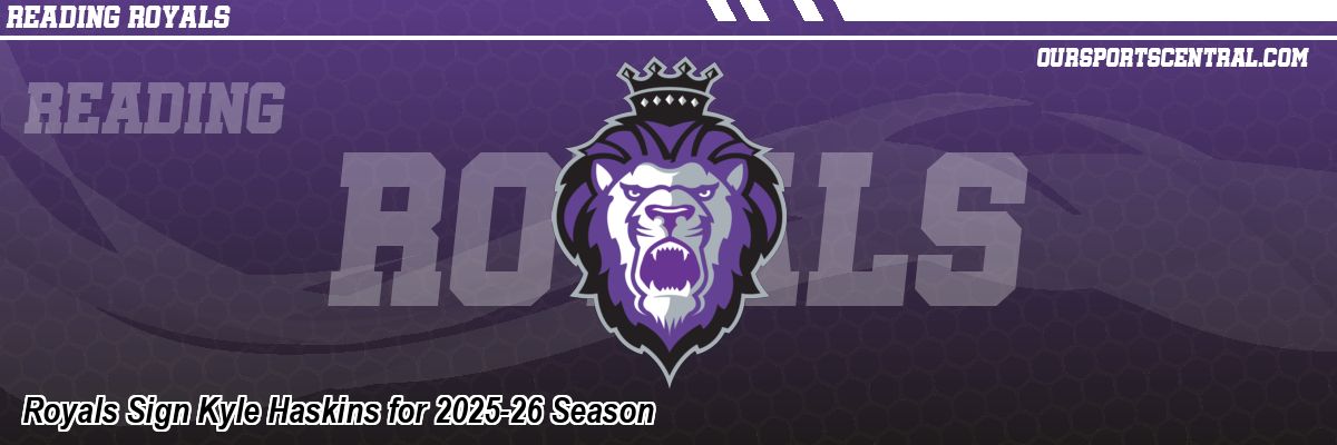 Royals Sign Kyle Haskins for 2025-26 Season