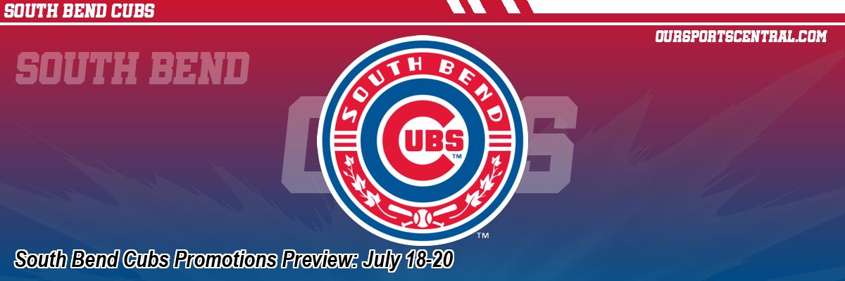 South Bend Cubs Promotions Preview: July 18-20