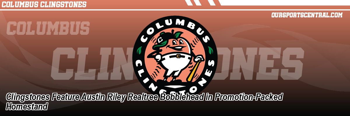 Clingstones Feature Austin Riley Realtree Bobblehead in Promotion-Packed Homestand