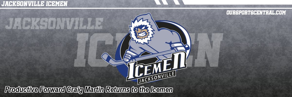 Productive Forward Craig Martin Returns to the Icemen