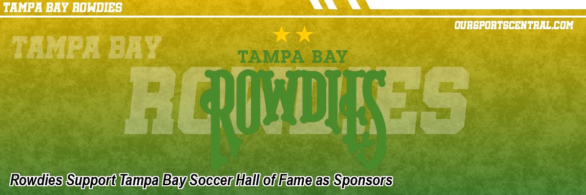 Rowdies Support Tampa Bay Soccer Hall of Fame as Sponsors