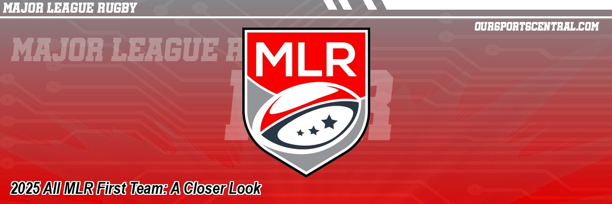2025 All MLR First Team: A Closer Look